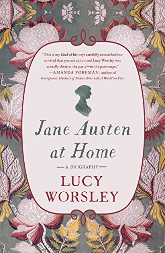 Jane Austen at Home: A Biography