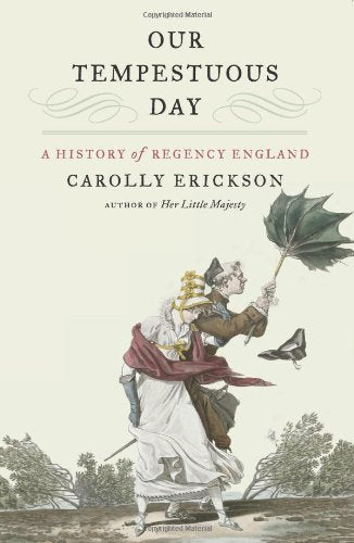 Our Tempestuous Day: A History of Regency England